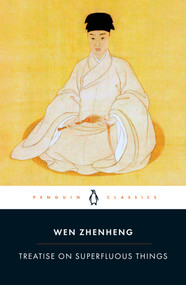 Treatise on Superfluous Things by Wen Zhenheng, Tony Blishen, Craig Clunas, 9780241799857