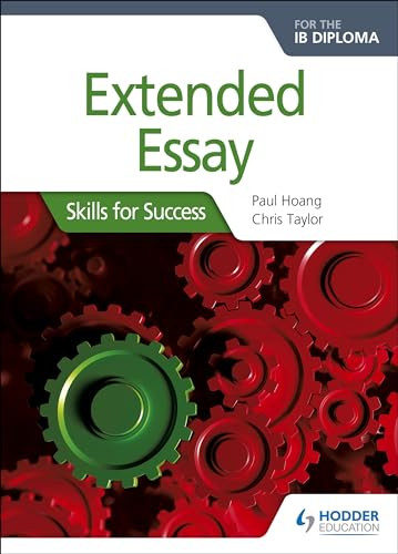Extended Essay for the IB Diploma: Skills for Success by Paul Hoang, Chris Taylor, 9781510415126