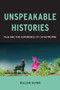 Unspeakable Histories (Film and the Experience of Catastrophe) by William Guynn, 9780231177979