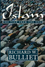 Islam (The View from the Edge) by Richard W. Bulliet, 9780231082198