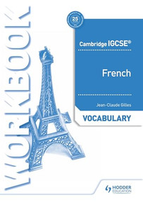 Cambridge IGCSE™ French Vocabulary Workbook by Jean-Claude Gilles, 9781510448049