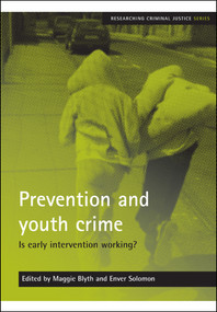 Prevention and youth crime (Is early intervention working?) by Maggie Blyth, Enver Solomon, 9781847422637