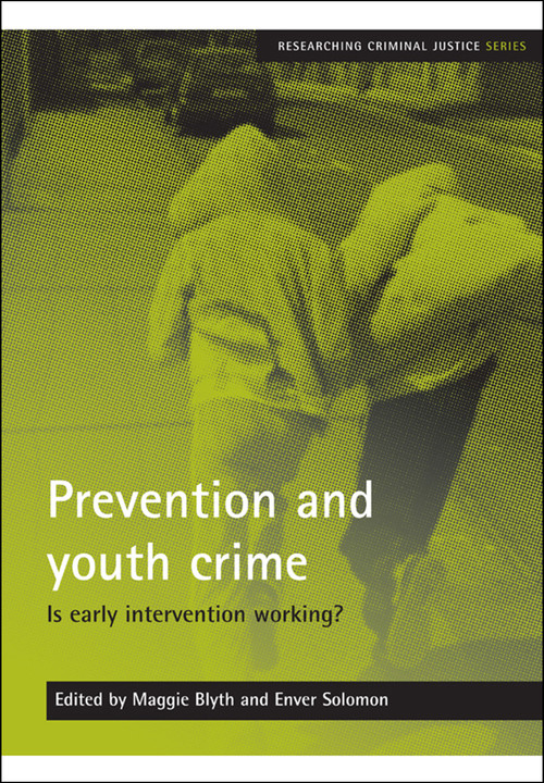 Prevention and youth crime (Is early intervention working?) by Maggie Blyth, Enver Solomon, 9781847422637
