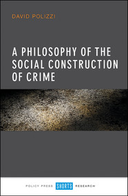 A Philosophy of the Social Construction of Crime by David Polizzi, 9781447327325