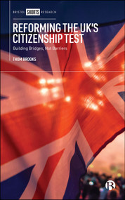 Reforming the UK's Citizenship Test (Building Bridges, Not Barriers) by Thom Brooks, 9781529218527