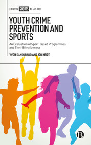 Youth Crime Prevention and Sports (An Evaluation of Sport-Based Programmes and Their Effectiveness) by Yvon Dandurand, Jon Heidt, 9781529228496