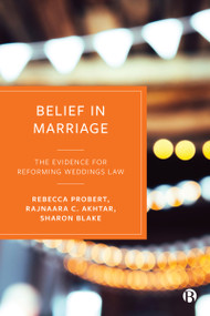 Belief in Marriage (The Evidence for Reforming Weddings Law) by Rebecca Probert, Rajnaara C. Akhtar, Sharon Blake, 9781529230475