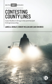 Contesting County Lines (Case Studies in Drug Crime and Deviant Entrepreneurship) by James A. Densley, Robert McLean, Carlton Brick, 9781529232066