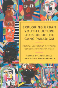 Exploring Urban Youth Culture Outside of the Gang Paradigm (Critical Questions of Youth, Gender and Race On-Road) by Martin Glynn, Chris Waller, Stephanie Schwandner-Sievers, Yusef Bakkali, Ezimma Chigbo, Lambros Fatsis, Peter Harris, Esmorie Miller, Jade Levell, Tara Young, Rod Earle, 9781529225587