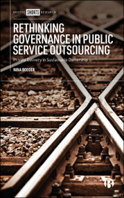 Rethinking Governance in Public Service Outsourcing (Private Delivery in Sustainable Ownership) by Nina Boeger, 9781529212846