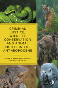 Criminal Justice, Wildlife Conservation and Animal Rights in the Anthropocene by Ragnhild A. Sollund, Martine S.B. Lie, 9781529223361