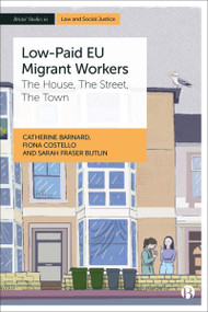 Low-Paid EU Migrant Workers (The House, The Street, The Town) by Catherine Barnard, Fiona  Costello, Sarah  Fraser Butlin, 9781529229578
