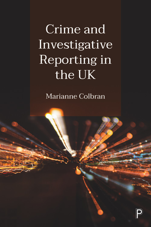 Crime and Investigative Reporting in the UK by Marianne Colbran, 9781447358916
