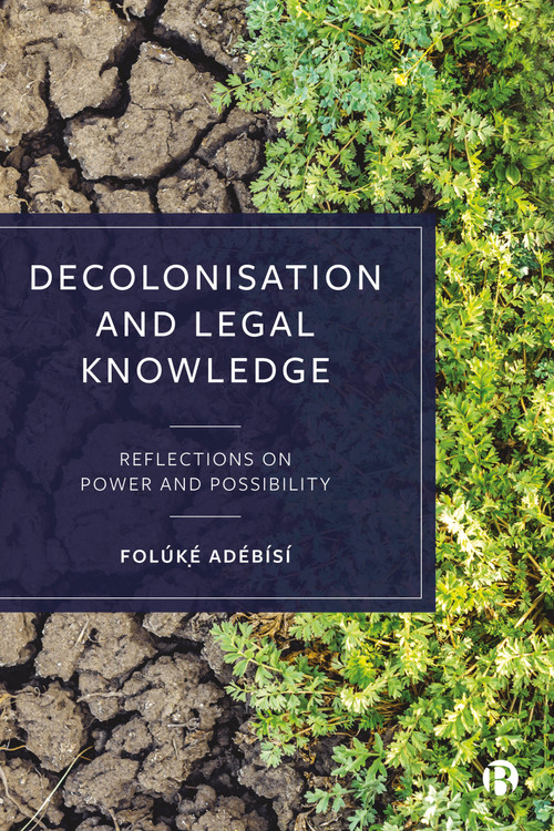 Decolonisation and Legal Knowledge (Reflections on Power and Possibility) by Folúkẹ́ Adébísí, 9781529219388