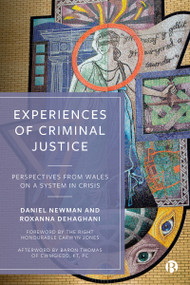 Experiences of Criminal Justice (Perspectives From Wales on a System in Crisis) by Daniel Newman, Roxanna Dehaghani, 9781529214239