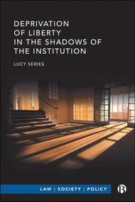 Deprivation of Liberty in the Shadows of the Institution by Lucy Series, 9781529211993
