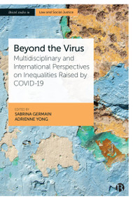 Beyond the Virus (Multidisciplinary and International Perspectives on Inequalities Raised by COVID-19) by Buhm-Suk Baek, Louise Bernier, Gwilym David Blunt, Julia Boelle, Valentina Cardo, Marie-Ève Couture-Ménard, Naomi Finch, Roy Gilbar, Simon Halliday, Nili Karako-Eyal, Jed Meers, Jean-Frédéric Ménard, Natalia Pires de Vasconcelos, Joe Tomlinson, Mark Wilberforce, Mylaine Breton, YY Brandon Chen, Sabrina Germain, Adrienne Yong, 9781529221244