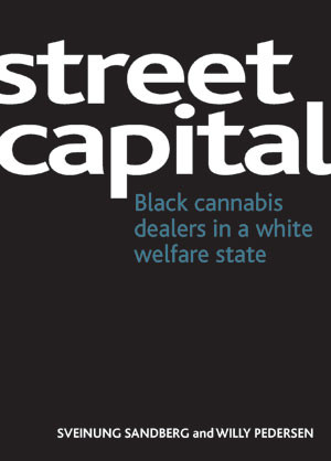 Street capital (Black cannabis dealers in a white welfare state) by Sveinung Sandberg, Willy Pedersen, 9781847429018