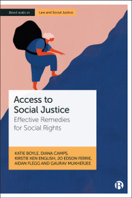 Access to Social Justice (Effective Remedies for Social Rights) by Katie Boyle, Diana Camps, Kirstie English, Jo Ferrie, Aidan Flegg, Gaurav Mukherjee, 9781529237917