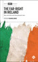 The Far-Right in Ireland (Rise, Activities and International Links) by Orla Lynch, James Windle, Kevin Sweenet, Joan Cronin, Gabriella Fattibene, Clara Schenk, Sheelagh Brady, John Mooney, Yasmine Ahmed, 9781529244823