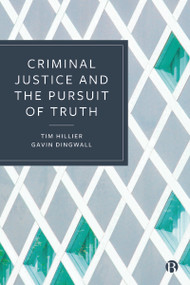 Criminal Justice and the Pursuit of Truth by Tim Hillier, Gavin Dingwall, 9781529203233