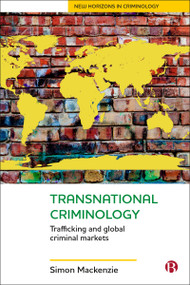 Transnational Criminology (Trafficking and Global Criminal Markets) by Simon Mackenzie, 9781529203806