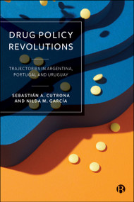 Drug Policy Revolutions (Trajectories in Argentina, Portugal, and Uruguay) by Sebastián A. Cutrona, Nilda M. García, 9781529250138