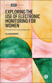 Exploring the Use of Electronic Monitoring for Women (An Experience Focused Approach) by Ella Holdsworth, 9781529253696