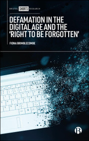 Defamation in the Digital Age and the ‘Right to be Forgotten' by Fiona Brimblecombe, 9781529243000