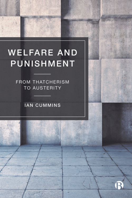 Welfare and Punishment (From Thatcherism to Austerity) by Ian Cummins, 9781529203936