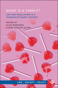 What is a Family? (Law and Regulation in a Transdisciplinary Context) by Martha Albertson Fineman, Alan Brown, Noam Peleg, Jens M Scherpe, Mary Jo Maynes, Shoshana Grossbard, Katherine Allen, Kate Ellis-Davies, Sarah Foley, Arnstein Aassve, Alícia Adserà, Paul Y. Chang, Letizia Mencarini, Chen Peng, Samuel Plach, James M. Raymo, Senhu Wang, Wei-Jun Jean Yeung, Nausica Palazzo, Daniel Cardoso, Claire Jenkins, Helena Moradi, Jonathan Herring, Alice Margaria, Claire Fenton-Glynn, 9781529246346