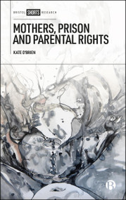 Mothers, Prison and Parental Rights by Kate O'Brien, 9781529247152