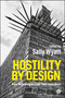 Hostility by Design (How Technology Loses its Innocence) by Sally Wyatt, 9781529260786
