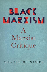 "Black Marxism" (A Marxist Critique) by August Nimtz, 9781685901738