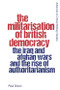 The Militarisation of British Democracy (The Iraq and Afghan Wars and the Rise of Authoritarianism) by Paul Dixon, 9781399536622