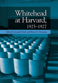 Whitehead at Harvard, 1925-1927 by Joseph Petek, Brian G. Henning, 9781399550130