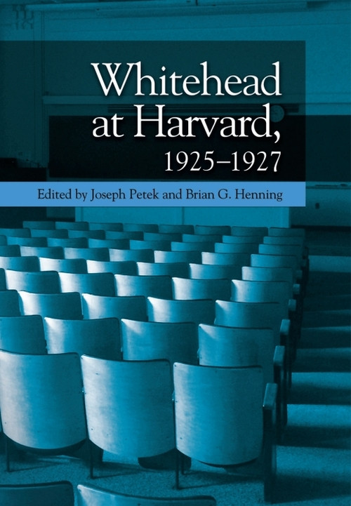 Whitehead at Harvard, 1925-1927 by Joseph Petek, Brian G. Henning, 9781399550130