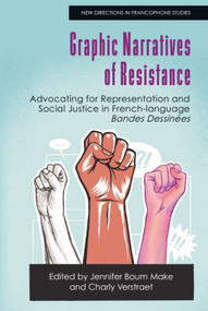 Graphic Narratives of Resistance (Advocating for Representation and Social Justice in French-language Bandes Dessinées) by Jennifer Boum Make, Charly Verstraet, 9781399529303