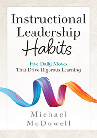 Instructional Leadership Habits by Michael McDowell, 9798893741728