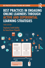 Best Practices in Engaging Online Learners Through Active and Experiential Learning Strategies by Stephanie Smith Budhai, Ke'Anna Brown Skipwith, 9781041161509