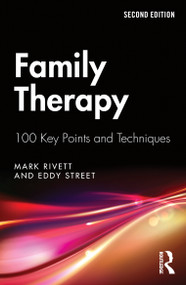 Family Therapy (100 Key Points and Techniques) by Mark Rivett, Eddy Street, 9781138823723