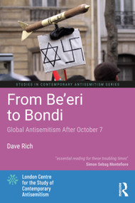 From Be'eri to Bondi (Global Antisemitism After October 7) by Dave Rich, 9781041346708