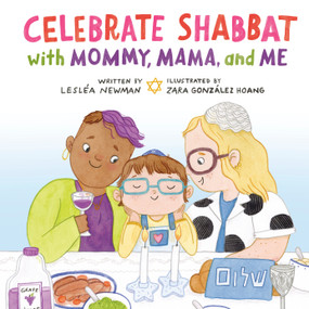 Celebrate Shabbat with Mommy, Mama, and Me by Lesléa Newman, Zara González Hoang, 9780593651391