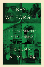 Best We Forget? (Irish Encounters with America) by Kerby A. Miller, 9781836744306