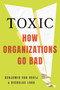 Toxic (How Organizations Go Bad) by Benjamin van Rooij, 9780807026441