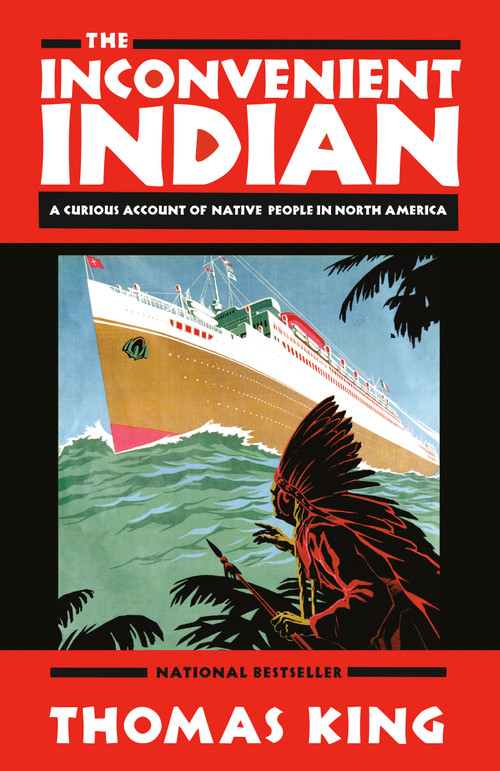 The Inconvenient Indian (A Curious Account of Native People in North America) by Thomas King, 9780385664226