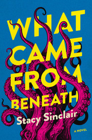 What Came from Beneath by Stacy Sinclair, 9781487014575