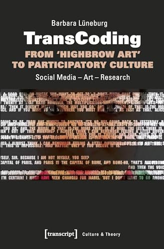 TransCoding - From ›Highbrow Art‹ to Participatory Culture (Social Media - Art - Research) by Barbara Lüneburg, 9783837641080