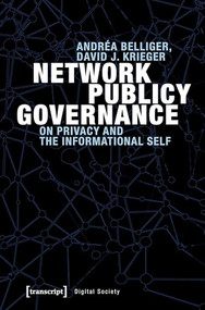 Network Publicy Governance (On Privacy and the Informational Self) by Andréa Belliger, David J. Krieger, 9783837642131