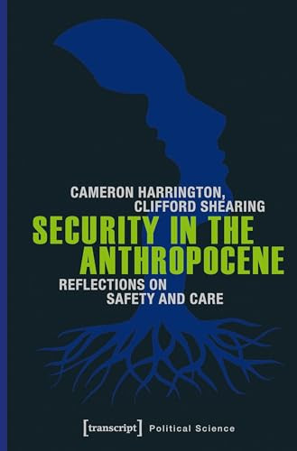 Security in the Anthropocene (Reflections on Safety and Care) by Cameron Harrington, Clifford Shearing, 9783837633375
